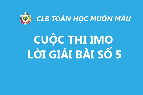 LỜI GIẢI BÀI SỐ 5 ĐỀ THI IMO
