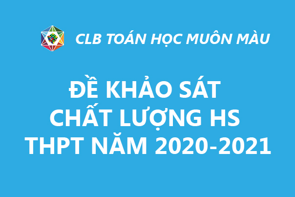 ĐỀ KHẢO SÁT CHẤT LƯỢNG HS THPT NĂM HỌC 2020-2021