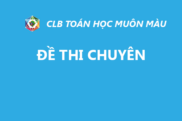 ĐỀ TOÁN CHUYÊN LỚP 9C1 NGÀY 04/05/2020