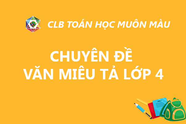 CHUYÊN ĐỀ VĂN MIÊU TẢ LỚP 4