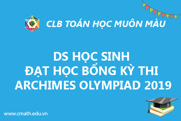 DS học sinh đạt học bổng kỳ thi Archimes Olympiad 2019