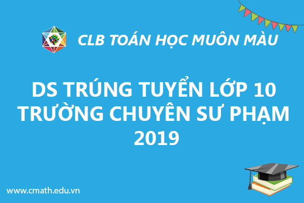 DS trúng tuyển lớp 10 trường chuyên Sư phạm 2019