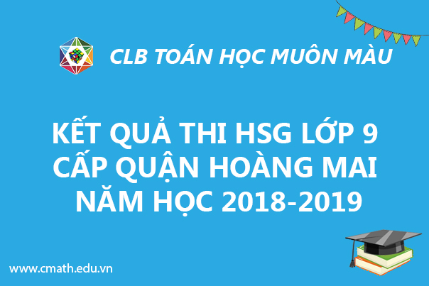 Kết quả thi HSG lớp 9 Cấp Quận Hoàng Mai năm học 2018-2019