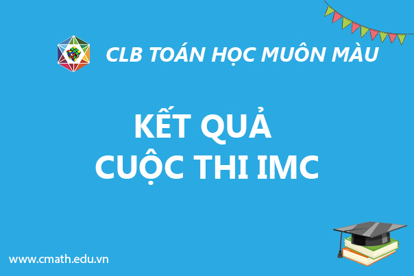 Kết quả cuộc thi IMC – CLB CMath năm 2019