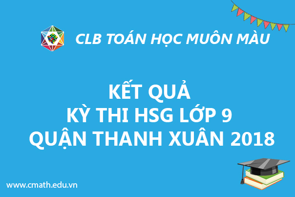 Kết quả kỳ thi HSG lớp 9 Quận Thanh Xuân 2018