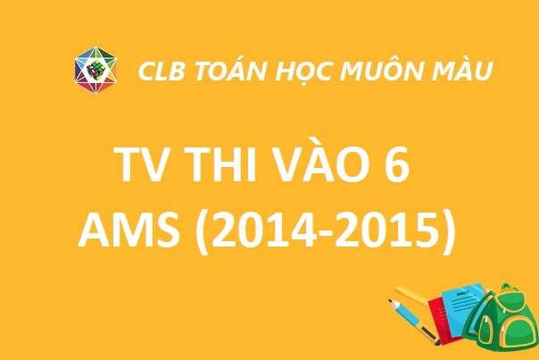 ĐỀ THI MÔN TIẾNG VIỆT VÀO LỚP 6 TRƯỜNG AMS (2014-2015)