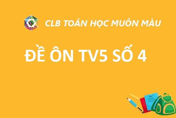 ĐỀ ÔN TV5 SỐ 4 NĂM HỌC 2019-2020