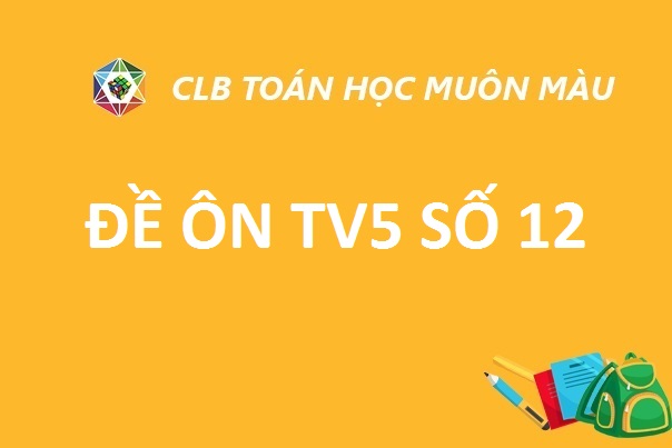 ĐỀ ÔN TV5 SỐ 12 NĂM HỌC 2019-2020