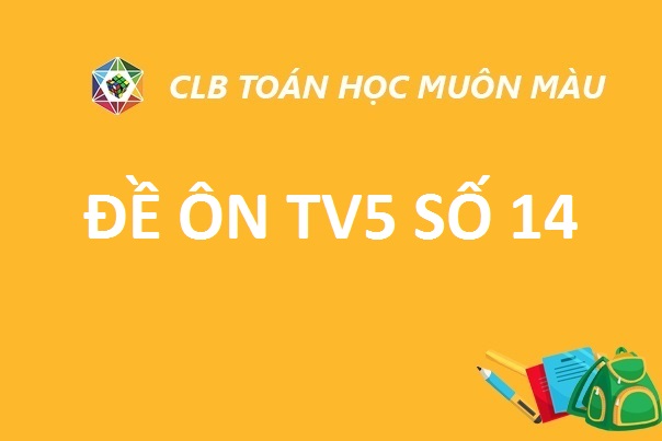ĐỀ ÔN TV5 SỐ 14 NĂM HỌC 2019-2020
