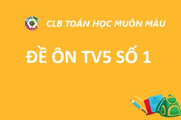 ĐỀ ÔN TV5 SỐ 1 NĂM HỌC 2019-2020