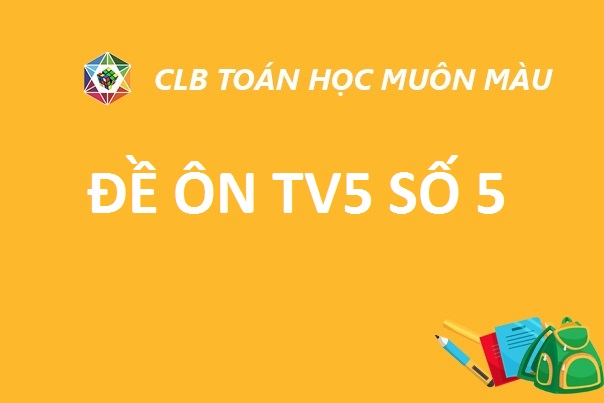 ĐỀ ÔN TV5 SỐ 5 NĂM HỌC 2019-2020