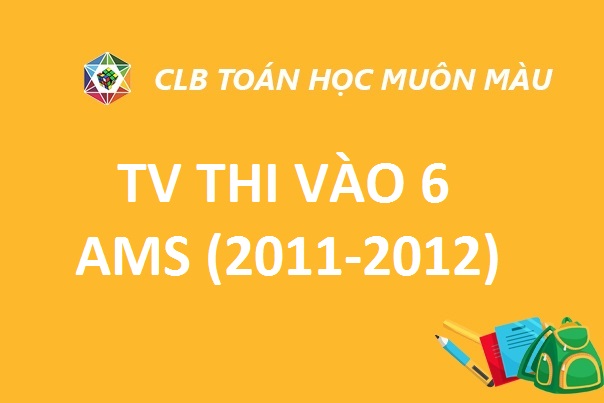ĐỀ THI MÔN TIẾNG VIỆT VÀO LỚP 6 TRƯỜNG AMS (2011-2012)