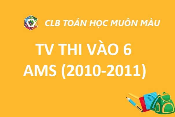 ĐỀ THI MÔN TIẾNG VIỆT VÀO LỚP 6 TRƯỜNG AMS (2010-2011)