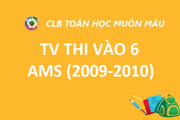 ĐỀ THI MÔN TIẾNG VIỆT VÀO LỚP 6 TRƯỜNG AMS (2009-2010)