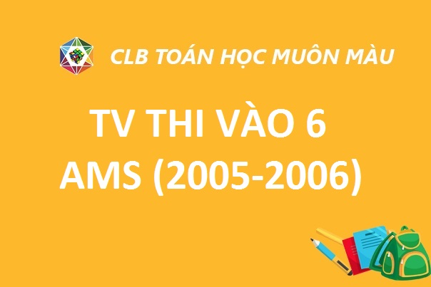 ĐỀ THI MÔN TIẾNG VIỆT VÀO LỚP 6 TRƯỜNG AMS (2005-2006)