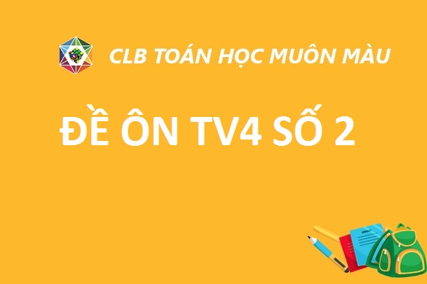 ĐỀ ÔN TV4 SỐ 2 NĂM HỌC 2019-2020