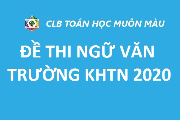 ĐỀ THI NGỮ VĂN VÀO TRƯỜNG KHTN NĂM 2020
