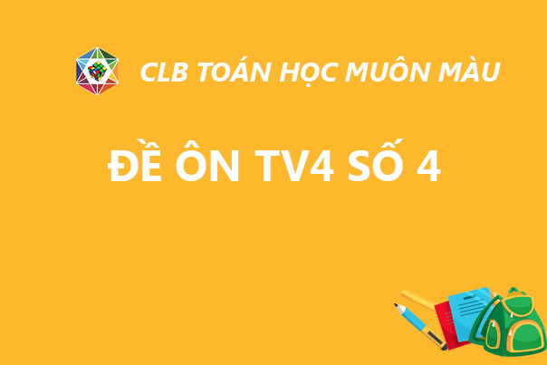 ĐỀ ÔN TV4 SỐ 4 NĂM HỌC 2019-2020