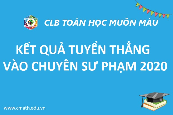 KẾT QUẢ TUYỂN THẲNG VÀO LỚP 10 CHUYÊN SƯ PHẠM NĂM HỌC 2019-2020