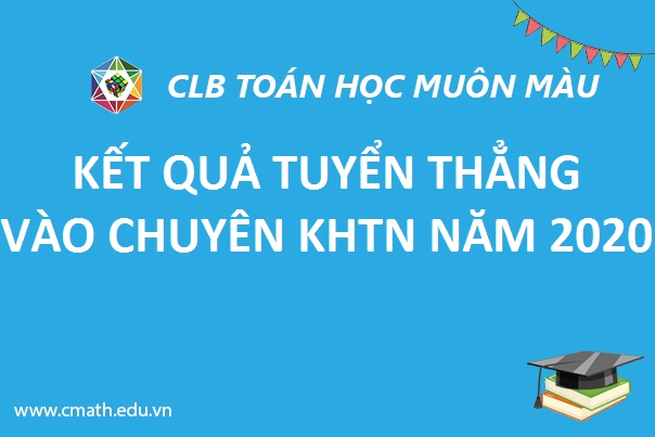 KẾT QUẢ TUYỂN THẲNG VÀO CHUYÊN KHTN – CLB CMATH NĂM HỌC 2019-2020