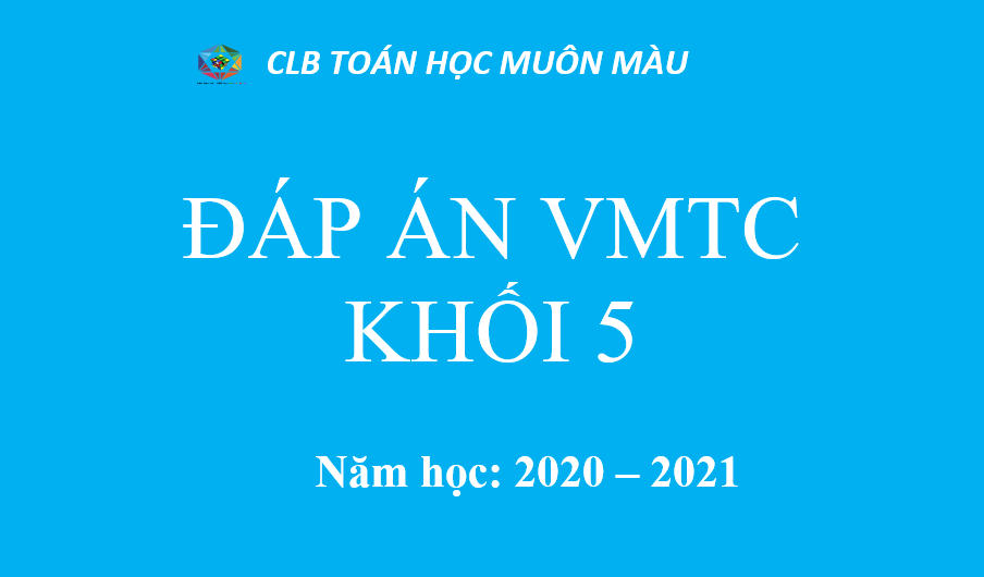 Lời giải đề thi VMTC 2021, khối 5, vòng 1
