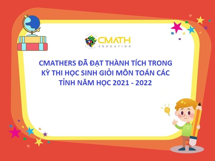 THÀNH TÍCH CMATHERS ĐẠT GIẢI TRONG KỲ THI HSG MÔN TOÁN CÁC TỈNH