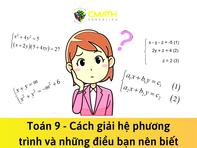 Toán 9 – Cách giải hệ phương trình và những điều bạn nên biết