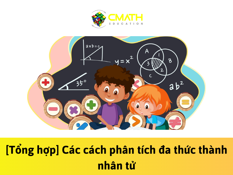 [Tổng hợp] Các cách phân tích đa thức thành nhân tử