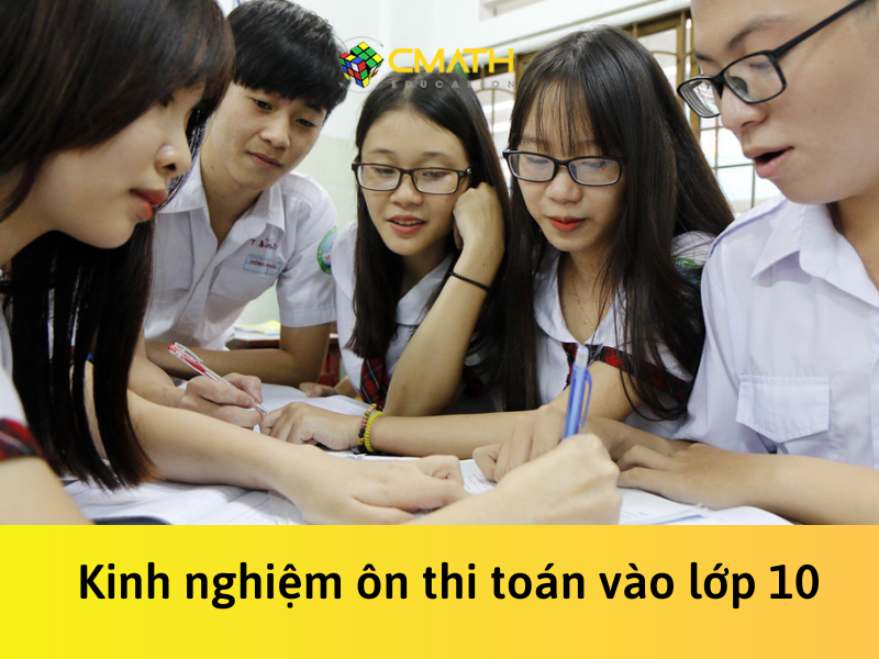 Bỏ túi kinh nghiệm ôn thi toán vào lớp 10 hay nhất