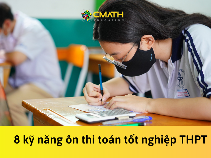 8 kỹ năng ôn thi toán tốt nghiệp THPT không thể bỏ qua
