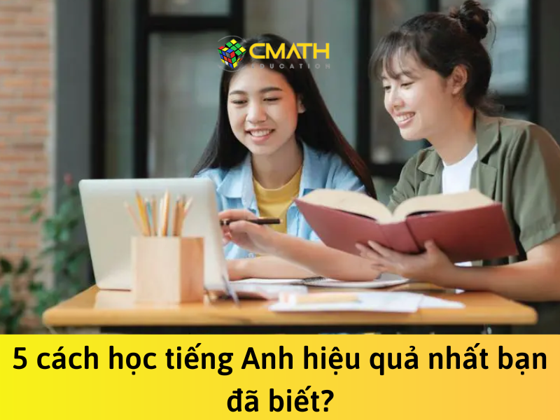 5 cách học tiếng Anh hiệu quả nhất bạn đã biết?