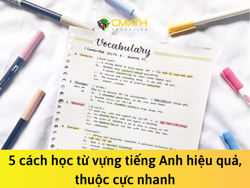 5 cách học từ vựng tiếng Anh hiệu quả, thuộc cực nhanh