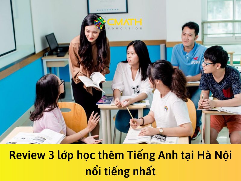 Review 3 lớp học thêm tiếng Anh tại Hà Nội nổi tiếng nhất