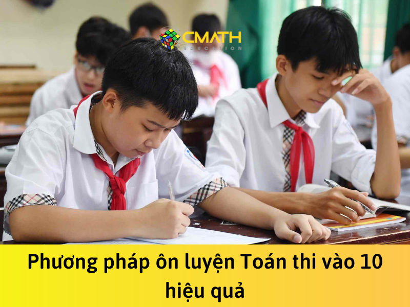 Ôn luyện toán thi vào 10 hiệu quả có ngay 8 điểm