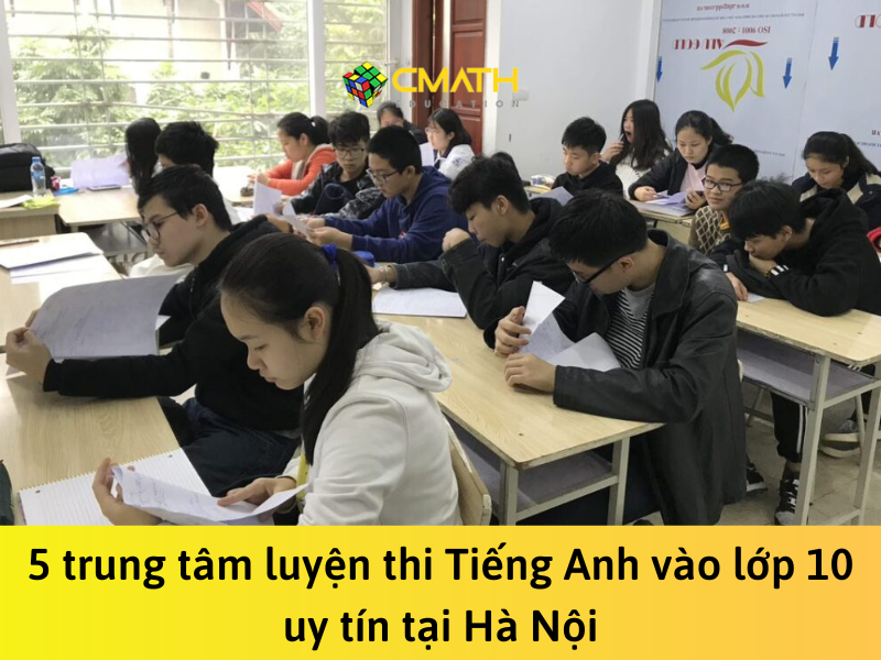 5 trung tâm luyện thi tiếng anh vào lớp 10 uy tín tại Hà Nội