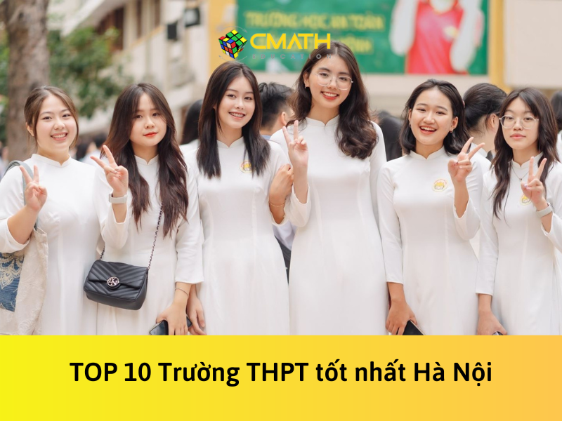 Điểm qua danh sách TOP 10 trường THPT tốt nhất Hà Nội