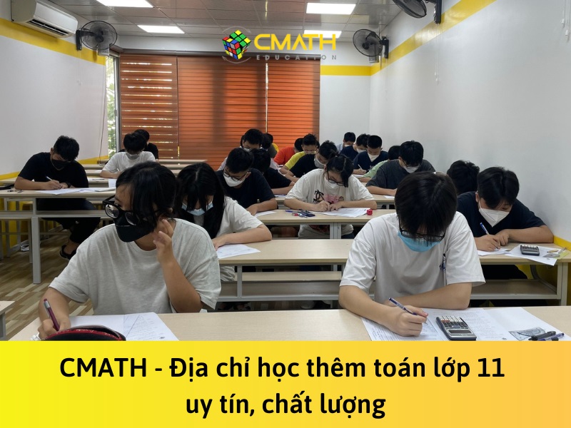 Địa chỉ học thêm toán lớp 11 chất lượng nhất tại Hà Nội – Cmath