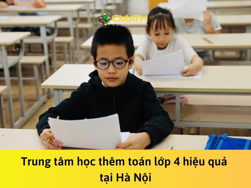 Trung tâm học thêm toán lớp 4 hiệu quả tại Hà Nội