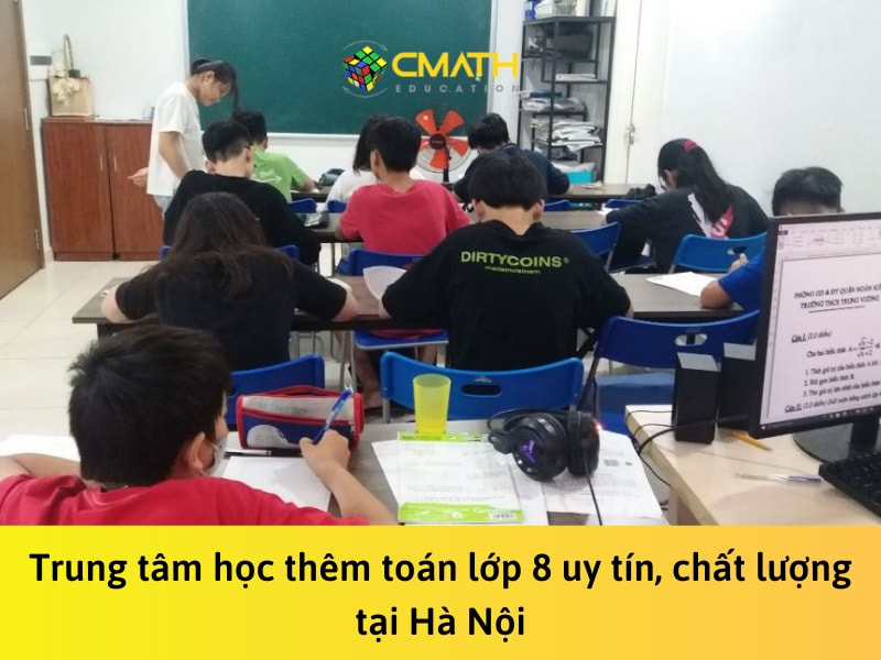 Trung tâm học thêm toán lớp 8 tốt nhất tại Hà Nội