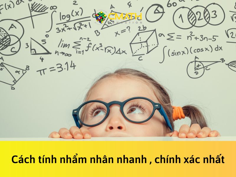 Cách tính nhẩm nhân nhanh nhất, chính xác nhất