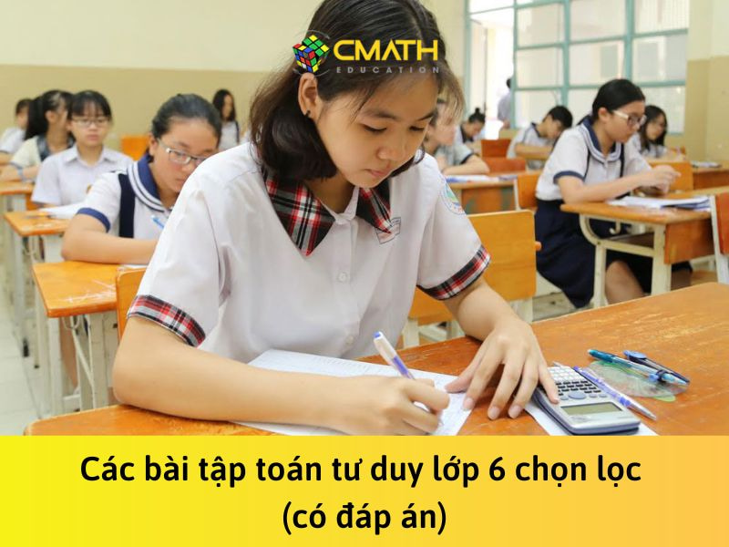 Toán tư duy lớp 6: Trọng điểm kiến thức và những bài Toán tư duy tổng hợp