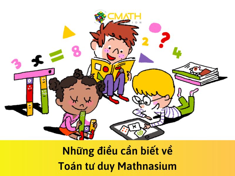 Toán tư duy Mathnasium là gì? Những điều cần biết về Toán tư duy Hoa Kỳ