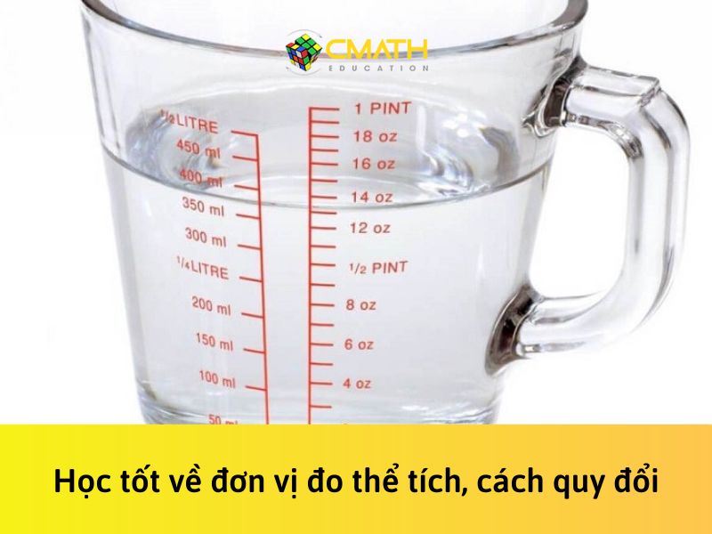 Chia sẻ cách học tốt về đơn vị đo thể tích, cách quy đổi