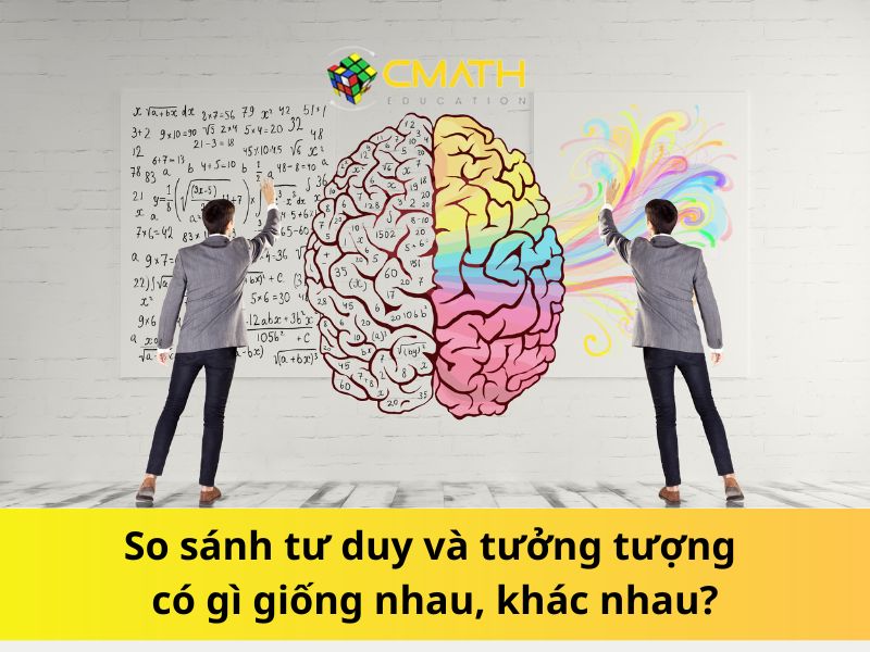 So sánh tư duy và tưởng tượng có gì giống nhau, khác nhau?