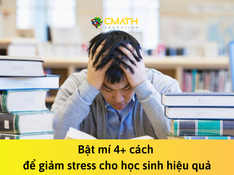 Bật mí 4+ cách để giảm stress cho học sinh hiệu quả