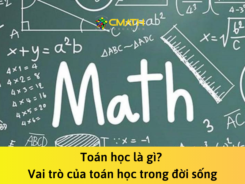 Toán học là gì? Vai trò của toán học trong đời sống