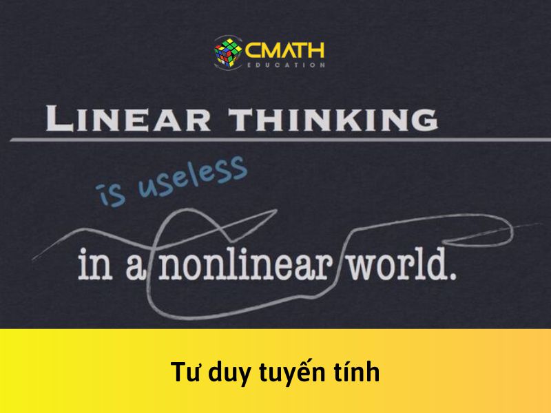 5 điều cần biết về tư duy tuyến tính bạn cần biết