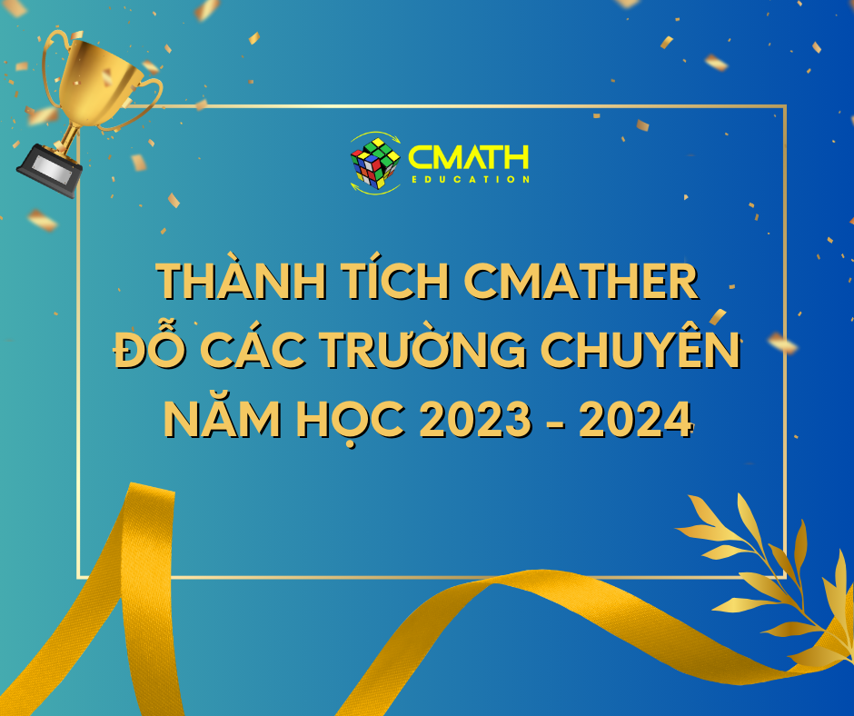 DANH SÁCH HỌC SINH CMATH ĐỖ CHUYÊN NĂM HỌC 2023-2024