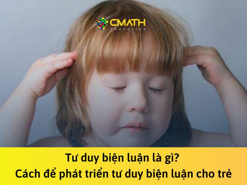 Tư duy biện luận là gì? Cách để phát triển tư duy biện luận cho trẻ