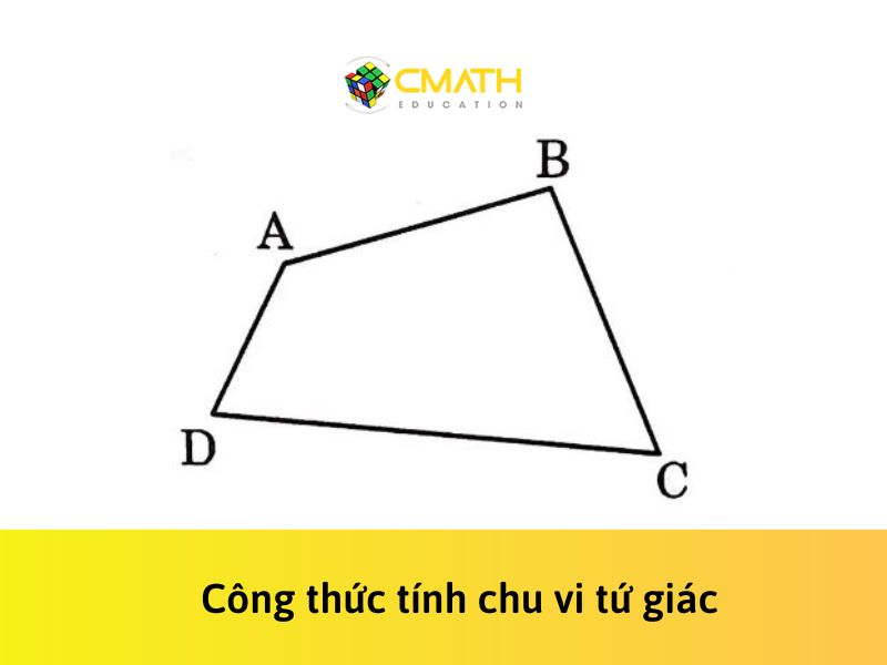 Công thức tính chu vi tứ giác: Hướng dẫn từ cơ bản đến nâng cao